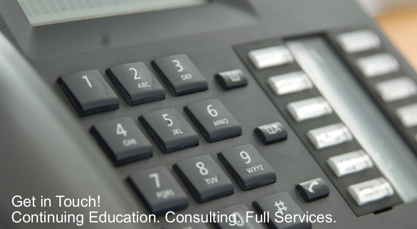 Get in touch! Continuing Education. Consulting. Full Services.
